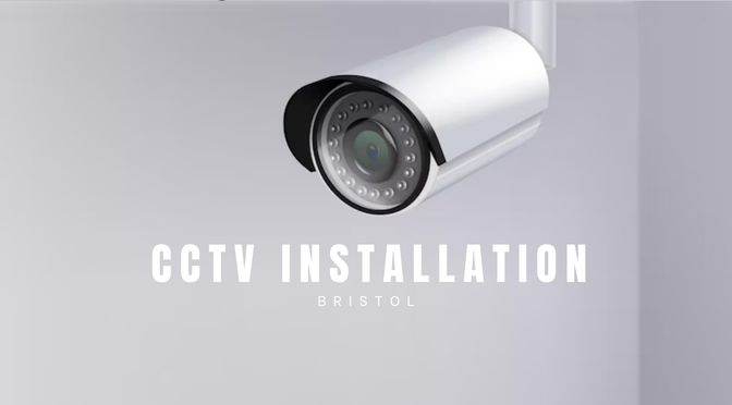 Enhance the Security with CCTV Installation in Bristol